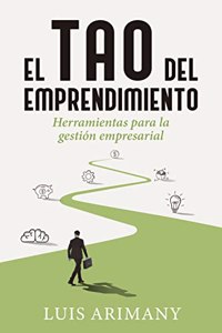 El tao del emprendimiento: Herramientas para la gestion empresarial (Gestion 2000)