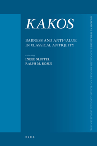 Kakos, Badness and Anti-Value in Classical Antiquity