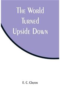 The World Turned Upside Down