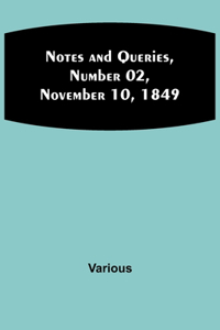 Notes and Queries, Number 02, November 10, 1849