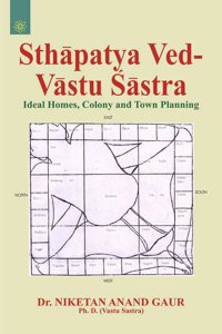 Sthapatya Ved-Vastu Sastra: Ideal Homes Colony and Town Planning