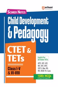 Arihant Scorer Notes: Study guide for Child Development & Pedagogy CTET & TETs Class I-VIII | Fully Revised Edition