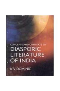 Concepts and Contexts of Diasporic Literature of India