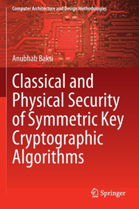 Classical and Physical Security of Symmetric Key Cryptographic Algorithms