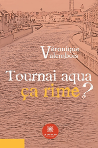 Tournai aqua ça rime ?