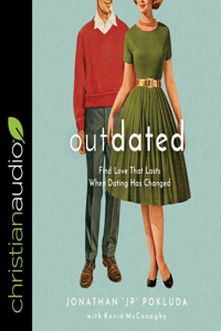 Outdated Lib/E: Find Love That Lasts When Dating Has Changed