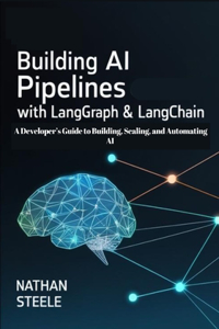 Building AI Pipelines with LangGraph and LangChain