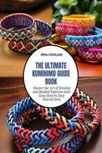 The Ultimate KUMIHIMO Guide Book