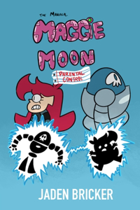 Maniacal Maggie Moon: Parental Control