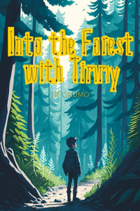 Into the Forest with Timmy