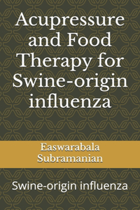 Acupressure and Food Therapy for Swine-origin influenza