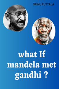 What if Mandela met Gandhi?