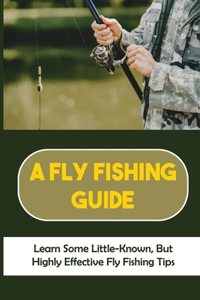 A Fly Fishing Guide