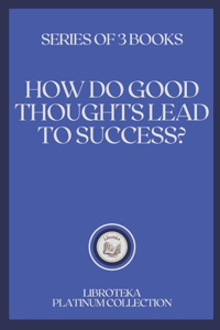 How Do Good Thoughts Lead to Success?