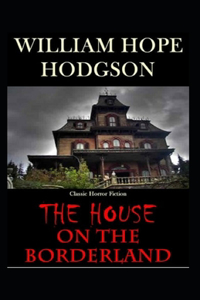 The House on the Borderland-Original Edition(Annotated)