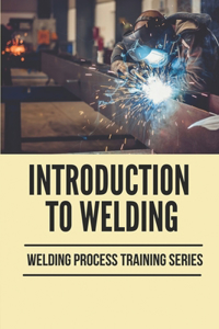 Introduction To Welding