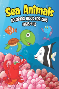 Sea Animals Coloring Book For Kids Ages 4-12