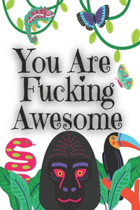 You Are Fucking Awesome
