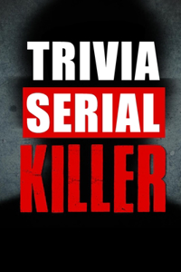 Serial Killer Trivia