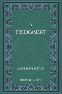A Predicament - Large Print Edition
