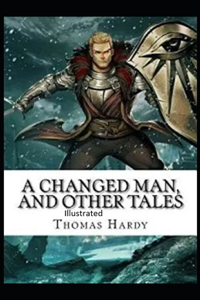 A Changed Man and Other Tales IllusA Changed Man and Other Tales Illustratedtrated