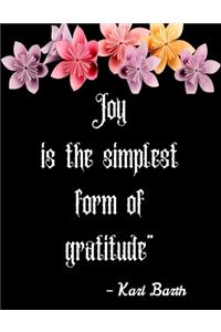 Joy is the simplest form of gratitude