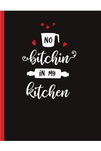 No Bitchin In My Kitchen
