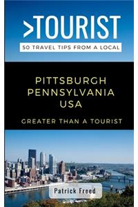 Greater Than a Tourist- Pittsburgh Pennsylvania USA: 50 Travel Tips from a Local