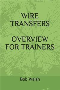 Wire Transfers Overview for Trainers