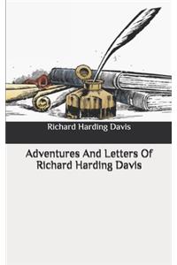 Adventures And Letters Of Richard Harding Davis