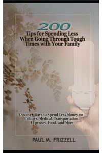 200 Tips for Spending Less When Going Through Tough Times with Your Family