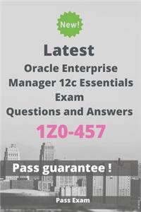Latest Oracle Enterprise Manager 12c Essentials Exam 1Z0-457 Questions and Answers