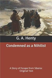 Condemned as a Nihilist