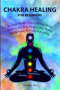 Chakra Healing for Beginners