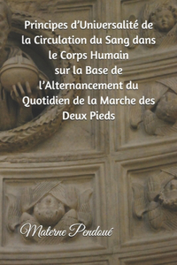 Principes d'Universalité de la Circulation du Sang dans le Corps Humain sur la Base de l'Alternancement du Quotidien de la Marche des Deux Pieds