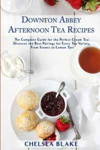 Downton Abbey Afternoon Tea Recipes