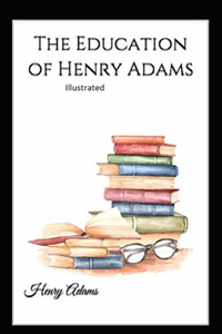 The Education of Henry Adams Illustrated
