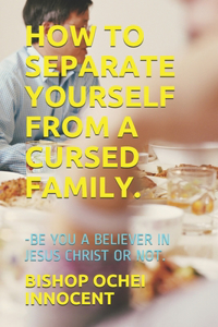 How to Separate Yourself from a Cursed Family.
