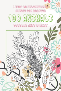 Libro da colorare per adulti per ragazza - Disegni Anti stress - 100 Animali