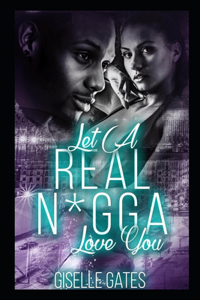 Let a Real N*gga Love You