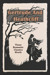 Gertrude And Heathcliff