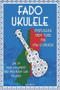 Fado Ukulele: Portuguese Fado Tunes for Low G Ukulele