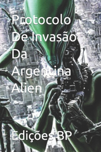 Protocolo De Invasão Da Argentina Alien