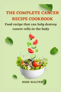 Complete Cancer Recipe Cookbook