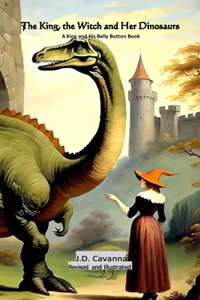 King, the Witch and Her Dinosaurs Revised and Illustrated