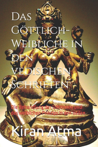 Das Göttlich-Weibliche in den vedischen Schriften