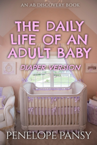 Daily Life Of An Adult Baby - Diaper Version