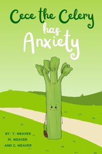 Cece The Celery Has Anxiety