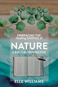 EMBRACING THE Healing ESSENCE of NATURE
