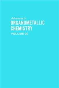 Advances Organometallic Chemistry V23